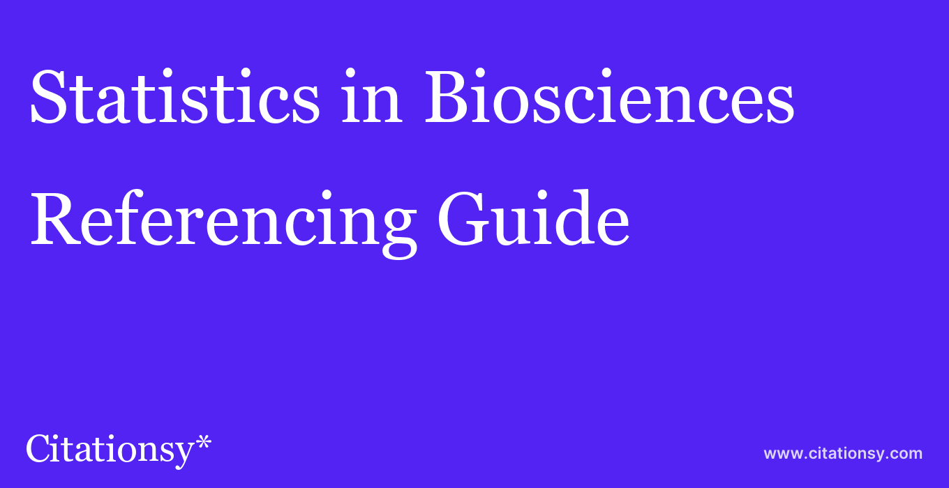 cite Statistics in Biosciences  — Referencing Guide